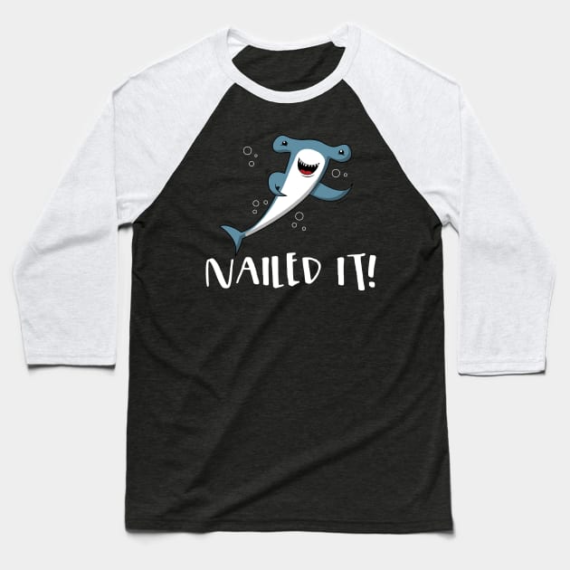 Nailed It Hammerhead Shark Pun Baseball T-Shirt by yeoys